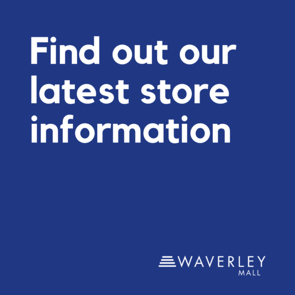 Latest store information at Waverley Mall